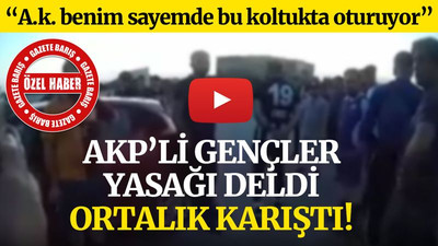 AKP’li gençler, yasağı deldi, ortalık karıştı!